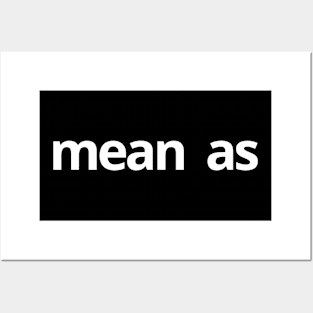 Mean As Posters and Art